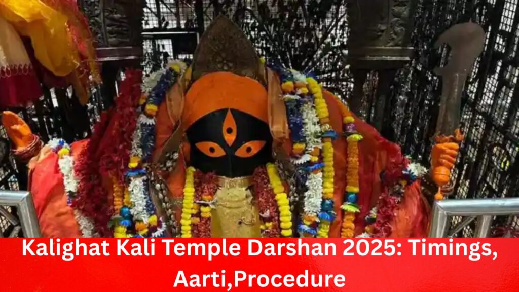 Kalighat Kali Temple Darshan 2025 Timings AartiProcedure